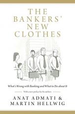 The Bankers' New Clothes : What's Wrong with Banking and What to Do about It - Updated Edition 