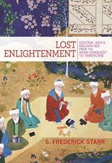Lost Enlightenment : Central Asia's Golden Age from the Arab Conquest to Tamerlane 