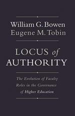 Locus of Authority : The Evolution of Faculty Roles in the Governance of Higher Education 