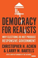 Democracy for Realists : Why Elections Do Not Produce Responsive Government 
