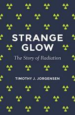 Strange Glow : The Story of Radiation 