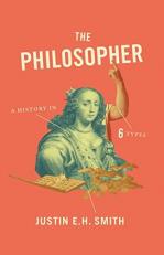 The Philosopher : A History in Six Types