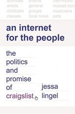 An Internet for the People : The Politics and Promise of Craigslist 