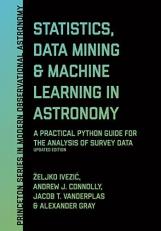 Statistics, Data Mining, and Machine Learning in Astronomy : A Practical Python Guide for the Analysis of Survey Data, Updated Edition 