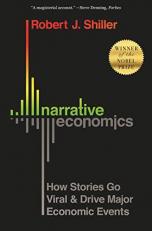 Narrative Economics : How Stories Go Viral and Drive Major Economic Events 