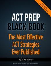 ACT Prep Black Book : The Most Effective ACT Strategies Ever Published 