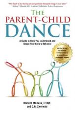 The Parent-Child Dance : A Guide to Help You Understand and Shape Your Child's Behavior 