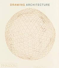 Drawing Architecture : The Finest Architectural Drawings Through the Ages 