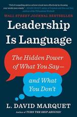 Leadership Is Language : The Hidden Power of What You Say--And What You Don't 