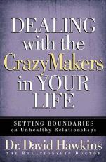 Dealing with the CrazyMakers in Your Life : Setting Boundaries on Unhealthy Relationships 