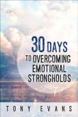 30 Days to Overcoming Emotional Strongholds 