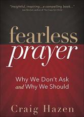 Fearless Prayer : Why We Don't Ask and Why We Should 