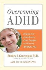 Overcoming ADHD : Helping Your Child Become Calm, Engaged, and Focused -- Without a Pill 