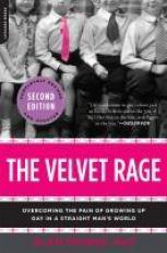 The Velvet Rage : Overcoming the Pain of Growing up Gay in a Straight Man's World 2nd