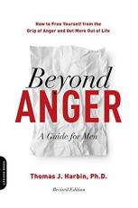 Beyond Anger: a Guide for Men : How to Free Yourself from the Grip of Anger and Get More Out of Life 2nd