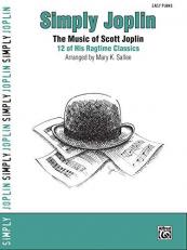 Simply Joplin : The Music of Scott Joplin -- 16 of His Ragtime Classics (Easy Piano)