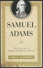 Samuel Adams : The Life of an American Revolutionary 
