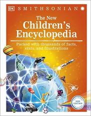 The New Children's Encyclopedia : Packed with Thousands of Facts, Stats, and Illustrations 