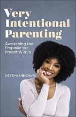 Very Intentional Parenting : Awakening the Empowered Parent Within 