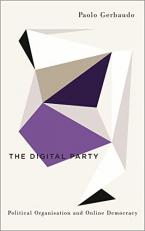 The Digital Party : Political Organisation and Online Democracy 