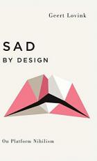 Sad by Design : On Platform Nihilism 