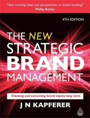 The New Strategic Brand Management : Creating and Sustaining Brand Equity Long Term 4th