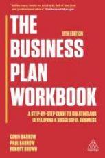 The Business Plan Workbook : A Step-By-Step Guide to Creating and Developing a Successful Business 9th