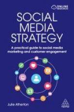 Social Media Strategy : A Practical Guide to Social Media Marketing and Customer Engagement 