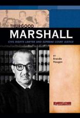 Thurgood Marshall : Civil Rights Lawyer and Supreme Court Justice 