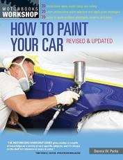 How to Paint Your Car : Revised and Updated 