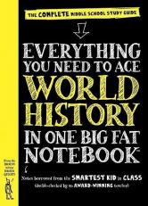 Everything You Need to Ace World History in One Big Fat Notebook : The Complete Middle School Study Guide