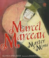 Marcel Marceau : Master of Mime 