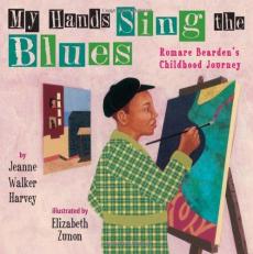 My Hands Sing the Blues : Romare Bearden's Childhood Journey 
