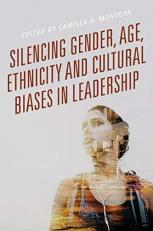 Silencing Gender, Age, Ethnicity and Cultural Biases in Leadership 