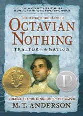 The Astonishing Life of Octavian Nothing, Traitor to the Nation, Volume II : The Kingdom on the Waves 