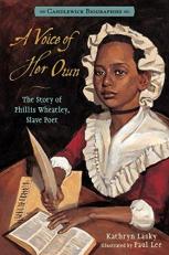 A Voice of Her Own: Candlewick Biographies : The Story of Phillis Wheatley, Slave Poet 