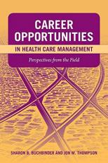 Career Opportunities in Health Care Management: Perspectives from the Field 