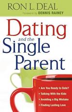 Dating and the Single Parent : Are You Ready to Date?, Talking with the Kids, Avoiding a Big Mistake, Finding Lasting Love 