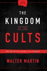 The Kingdom of the Cults : The Definitive Work on the Subject 6th