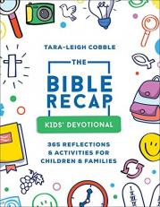 The Bible Recap Children's Devotional : 365 Reflections and Activities for Kids and Families 