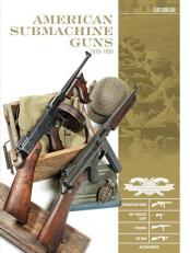American Submachine Guns - 1919-1950 : Thompson Smg, M3 Grease Gun, Reising, Ud M42, and Accessories 