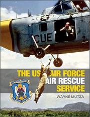 The US Air Force Air Rescue Service : An Illustrated History 