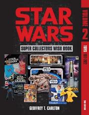 Star Wars Super Collector's Wish Book, Vol. 2: Toys, 1977-2022 2nd