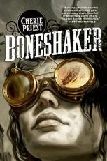 Boneshaker : A Novel of the Clockwork Century 