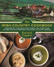 An Irish Country Cookbook : More Than 140 Family Recipes from Soda Bread to Irish Stew, Paired with Ten New, Charming Short Stories from the Beloved Irish Country Series