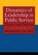 Dynamics of Leadership in Public Service : Theory and Practice 2nd