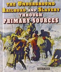 The Underground Railroad and Slavery Through Primary Sources 