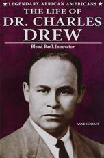 The Life of Dr. Charles Drew : Blood Bank Innovator 