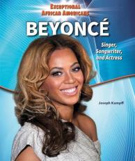 Beyoncé : Singer, Songwriter, and Actress 