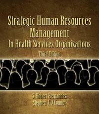 Strategic Human Resources Management in Health Services Organizations 3rd